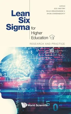 Lean Six SIGMA a felsőoktatásban: Kutatás és gyakorlat - Lean Six SIGMA for Higher Education: Research and Practice