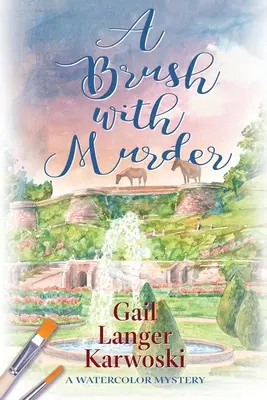 Ecsetelés a gyilkossággal: A Watercolor Mystery - A Brush with Murder: A Watercolor Mystery