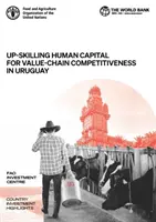 A humán tőke képzettségének fejlesztése az értéklánc versenyképessége érdekében Uruguayban - Up-skilling human capital for value-chain competitiveness in Uruguay