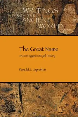 A nagy név: Az ókori egyiptomi királyi titulus - The Great Name: Ancient Egyptian Royal Titulary