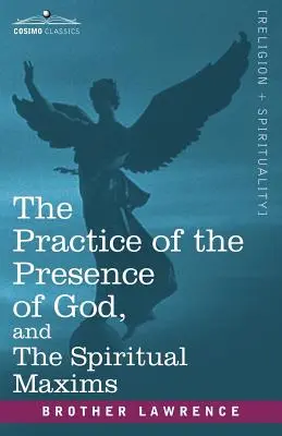 Isten jelenlétének gyakorlata és a spirituális maximák - The Practice of the Presence of God, and the Spiritual Maxims