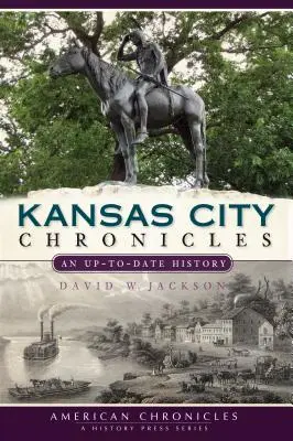 Kansas City krónikái: Egy naprakész történelem - Kansas City Chronicles: An Up-To-Date History