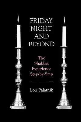 Péntek este és azon túl: A sábát élménye lépésről lépésre - Friday Night and Beyond: The Shabbat Experience Step-by-Step