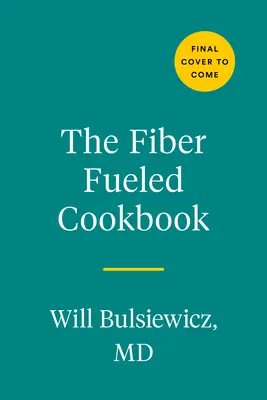 The Fiber Fueled Cookbook: Inspiráló növényi alapú receptek az egészséged felturbózásához - The Fiber Fueled Cookbook: Inspiring Plant-Based Recipes to Turbocharge Your Health