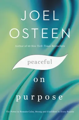 Peaceful on Purpose: Az erő, hogy nyugodt, erős és magabiztos maradj minden évszakban - Peaceful on Purpose: The Power to Remain Calm, Strong, and Confident in Every Season