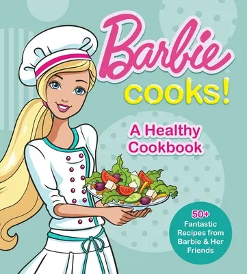 Barbie főz! egy egészséges szakácskönyv - Barbie Cooks! a Healthy Cookbook