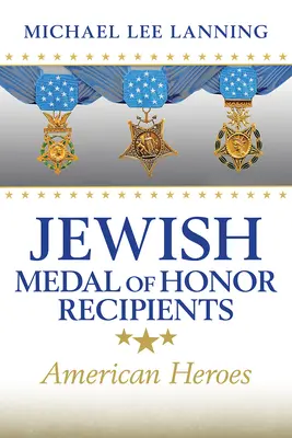 Zsidó Becsületrenddel kitüntetettek: Amerikai hősök - Jewish Medal of Honor Recipients: American Heroes