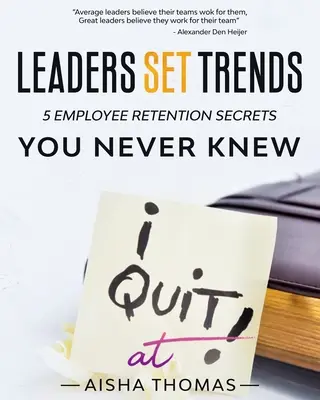 A vezetők irányt szabnak: 5 dolgozómegtartási titok, amit sosem tudtál - Leaders Set Trends: 5 Employee Retention Secrets You Never Knew