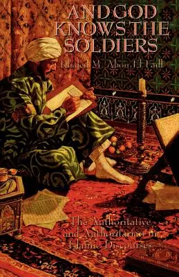 És Isten ismeri a katonákat: A tekintélyelvű és a tekintélyelvű az iszlám diskurzusokban - And God Knows the Soldiers: The Authoritative and Authoritarian in Islamic Discourses