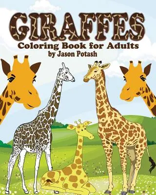 Zsiráfok Színezőkönyv felnőtteknek - Giraffes Coloring Book for Adults