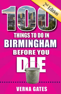 100 dolog, amit meg kell tenned Birminghamben, mielőtt meghalsz, 2. kiadás - 100 Things to Do in Birmingham Before You Die, 2nd Edition