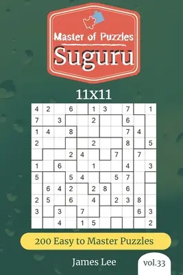 Rejtvények mestere - Suguru 200 könnyű és mesteri rejtvény 11x11 (33. kötet) - Master of Puzzles - Suguru 200 Easy to Master Puzzles 11x11 (vol. 33)