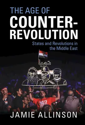 Az ellenforradalom kora: Államok és forradalmak a Közel-Keleten - The Age of Counter-Revolution: States and Revolutions in the Middle East