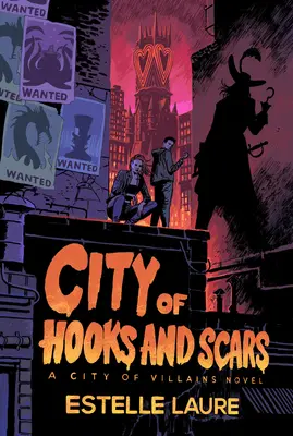 A horgok és hegek városa (A gazemberek városa, 2. könyv) - City of Hooks and Scars (City of Villains, Book 2)