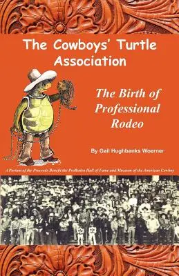 A cowboyok teknősbékák egyesülete: A profi rodeó születése - The Cowboys' Turtle Association: The Birth of Professional Rodeo