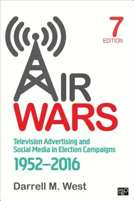 Air Wars: Televíziós reklámok és közösségi média a választási kampányokban, 1952-2016 - Air Wars: Television Advertising and Social Media in Election Campaigns, 1952-2016