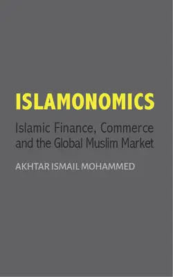 Iszlámgazdaságtan - Iszlám pénzügyek, kereskedelem és a globális muszlim piac - Islamonomics - Islamic Finance, Trade and the Global Muslim Market