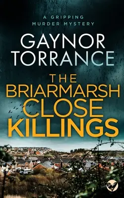 THE BRIARMARSH CLOSE KILLINGS egy lebilincselő krimibe illő gyilkosság. - THE BRIARMARSH CLOSE KILLINGS a gripping murder mystery
