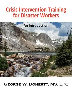 Válságintervenciós képzés katasztrófavédelmi dolgozók számára: Bevezetés - Crisis Intervention Training for Disaster Workers: An Introduction