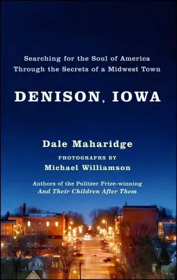 Denison, Iowa: Amerika lelkének keresése egy középnyugati város titkai nyomán - Denison, Iowa: Searching for the Soul of America Through the Secrets of a Midwest Town