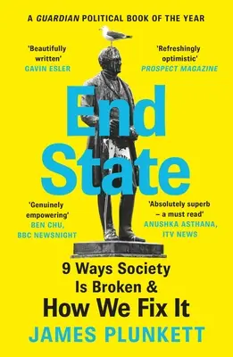 Végállapot: 9 módja annak, ahogy a társadalom tönkrement - és hogyan hozhatjuk helyre - End State: 9 Ways Society Is Broken - And How We Can Fix It