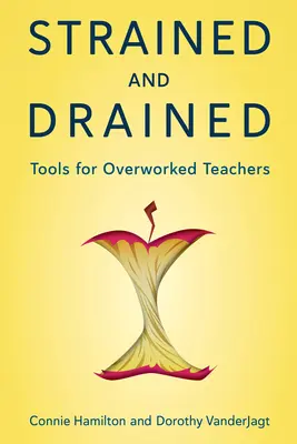 Strained and Drained: Eszközök a túlhajszolt tanároknak - Strained and Drained: Tools for Overworked Teachers
