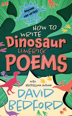 Hogyan írjunk dinoszauruszos Limerick-verseket: Bárki tud írni - How to Write Dinosaur Limerick Poems: Anyone Can Write