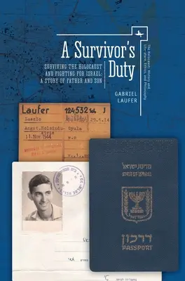 Egy túlélő kötelessége: Túlélni a holokausztot és harcolni Izraelért - Apa és fia története - A Survivor's Duty: Surviving the Holocaust and Fighting for Israel--A Story of Father and Son