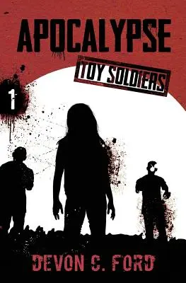 Apokalipszis: Toy Soldiers Book One - Apocalypse: Toy Soldiers Book One