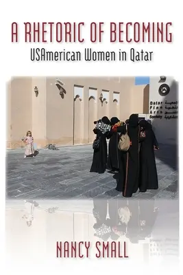 A válás retorikája: USA-amerikai nők Katarban - A Rhetoric of Becoming: USAmerican Women in Qatar