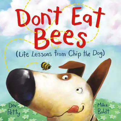 Ne egyél méheket: Chip, a kutya életleckéi - Don't Eat Bees: Life Lessons from Chip the Dog