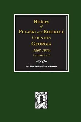 Pulaski és Bleckley megyék története, Georgia 1808-1956. (1. és 2. kötet) - History of Pulaski and Bleckley Counties, Georgia 1808-1956. (Volumes 1 & 2)