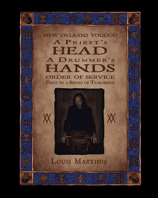 Egy pap feje, egy dobos keze: New Orleans-i voodoo szertartásrend - A Priest's Head, a Drummer's Hands: New Orleans Voodoo Order of Service