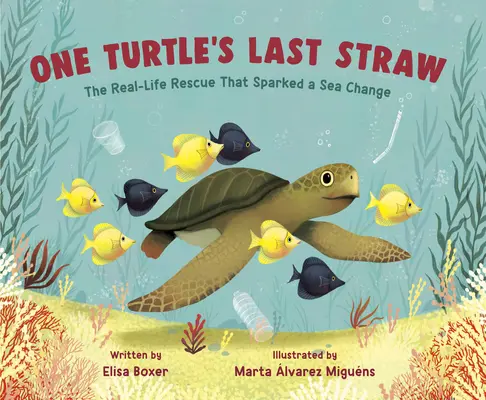 Egy teknős utolsó szalmaszála: A valós életből való megmentés, amely hatalmas változást hozott - One Turtle's Last Straw: The Real-Life Rescue That Sparked a Sea Change