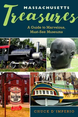 Massachusetts kincsei: A Guide to Marvelous, Must-See Museums: A Guide to Marvelous, Must-See Museums - Massachusetts Treasures: A Guide to Marvelous, Must-See Museums