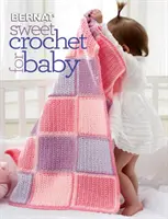 Édes horgolás a babának - Sweet Crochet for Baby