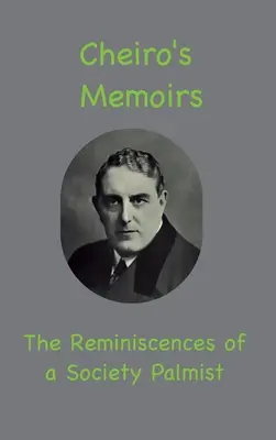 Cheiro emlékiratai: Egy társasági tenyérjós visszaemlékezései - Cheiro's Memoirs: The Reminiscences of a Society Palmist