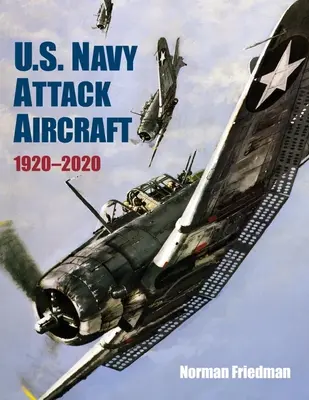 Az amerikai haditengerészet támadó repülőgépei 1920-2020 - U.S. Navy Attack Aircraft 1920-2020