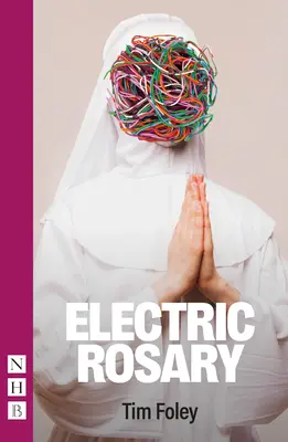 Elektromos rózsafüzér (NHB Modern Plays) - Electric Rosary (NHB Modern Plays)