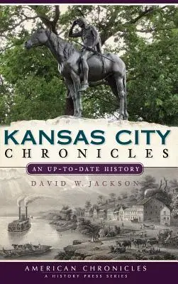 Kansas City krónikái: Egy naprakész történelem - Kansas City Chronicles: An Up-To-Date History