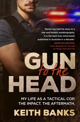 Pisztoly a fejhez: Életem taktikai rendőrként. a hatás. az utóhatás. az utóhatás. - Gun to the Head: My Life as a Tactical Cop. the Impact. the Aftermath.