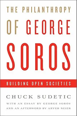 Soros György filantrópiája: Nyílt társadalmak építése - The Philanthropy of George Soros: Building Open Societies