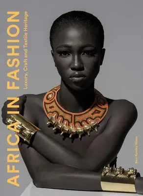 Afrika a divatban: Luxus, kézművesség és textilörökség - Africa in Fashion: Luxury, Craft and Textile Heritage