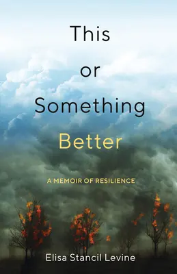 Ez vagy valami jobb: A reziliencia emlékirata - This or Something Better: A Memoir of Resilience