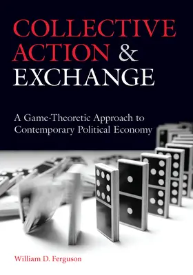 Kollektív cselekvés és csere: A kortárs politikai gazdaságtan játékelméleti megközelítése - Collective Action and Exchange: A Game-Theoretic Approach to Contemporary Political Economy