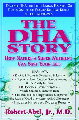 A DHA története: Hogyan mentheti meg az életedet a természet szupertápanyaga - The DHA Story: How Nature's Super Nutrient Can Save Your Life