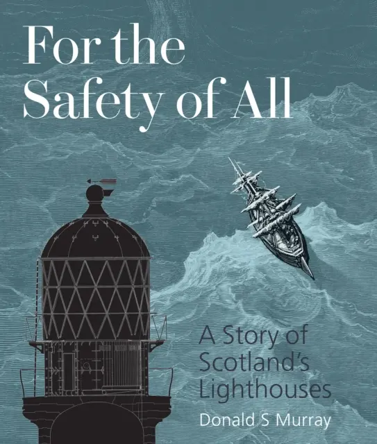 Mindenki biztonságáért - A skót világítótornyok története - For the Safety of All - A Story of Scotland's Lighthouses