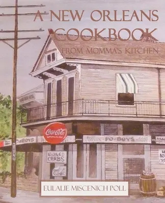 New Orleans-i szakácskönyv a mama konyhájából - A New Orleans Cookbook from Momma's Kitchen