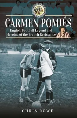 Carmen Pomis: Futballlegenda és a francia ellenállás hősnője - Carmen Pomis: Football Legend and Heroine of the French Resistance