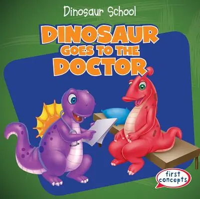 A dinoszaurusz orvoshoz megy - Dinosaur Goes to the Doctor